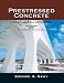 Prestressed Concrete Fifth Edition Upgrade: ACI, AASHTO, IBC 2009 Codes Version (5th Edition)
