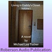 Living in Daddy's Closet, Volume I | [Michael Lee Tucker]