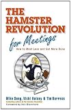 The Hamster Revolution for Meetings: How to Meet Less and Get More Done (Bk Business)