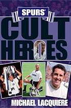 Spurs' Cult Heroes: The 20 Greatest Legends in Tottenham's History