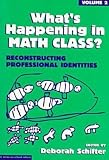 What's Happening in Math Class?: Reconstructing Professional Identities (Series on School Reform)