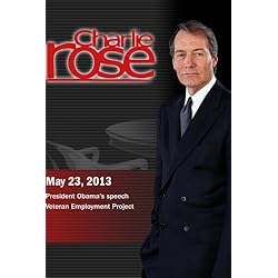 Charlie Rose - President Obama's speech; Veteran Employment Project (May 23, 2013)