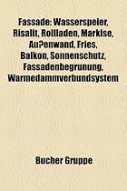 Fassade: Wasserspeier, Scheinarchitektur, Risalit, Rollladen, Markise, Au&szlig;enwand, Fries, Balkon, Sonnenschutz, Fassadenbegr&uuml;nung, ... Formstone, Lisene, Lamellenfassade