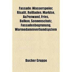 Fassade: Wasserspeier, Scheinarchitektur, Risalit, Rollladen, Markise, Au�enwand, Fries, Balkon, Sonnenschutz, Fassadenbegr�nung, ... Formstone, Lisene, Lamellenfassade