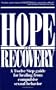Hope and Recovery: A Twelve Step Guide for Healing From Compulsive Sexual Behavior