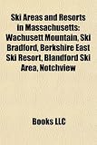 Ski Areas and Resorts in Massachusetts: Wachusett Mountain, Ski Bradford, Berkshire East Ski Resort, Blandford Ski Area, Notchview