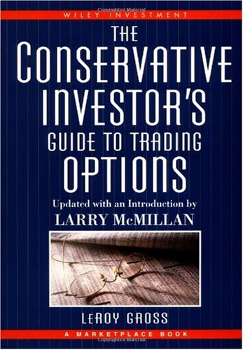 The Conservative Investor's Guide to Trading Options (A Marketplace Book)