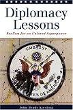 Diplomacy Lessons: Realism for an Unloved Superpower by Potomac Books Inc.