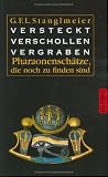 Versteckt, Verschollen, Vergraben - Pharaonensch&auml;tze, die noch zu finden sind - G. F. L. Stanglmeier