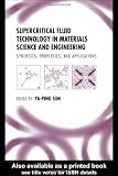Supercritical Fluid Technology in Materials Science and Engineering: Syntheses: Properties, and Applications
