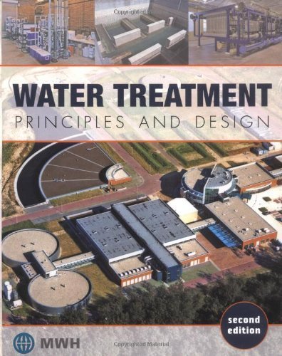 Water Treatment: Principles and Design 2nd (second) Edition by MWH [2005]