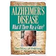 Alzheimer's Disease: What If There Was a Cure? by Mary T. Newport and Cheryl Hirsch