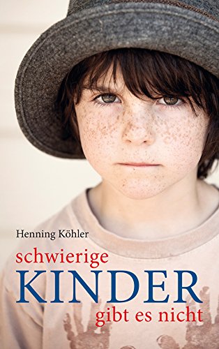 Schwierige Kinder gibt es nicht: Plädoyer für eine Umwandlung des pädagogischen Denkens (German Edition)