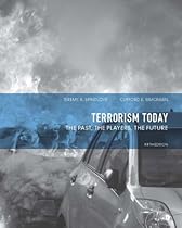 Terrorism Today: The Past, The Players, The Future (5th Edition) Terrorism Today: The Past, The Players, The Future (5th Edition)