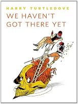 We Haven't Got There Yet: A Tor.Com Original