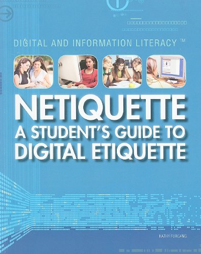 Netiquette: A Student's Guide to Digital Etiquette (Digital and Information Literacy)