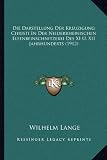 Die Darstellung Der Kreuzigung Christi in Der Niederrheinischen Elfenbeinschnitzerei Des XI U. XII Jahrhunderts (1912)