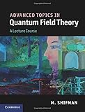 Advanced Topics in Quantum Field Theory: A Lecture Course
