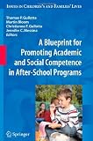 A Blueprint for Promoting Academic and Social Competence in After-School Programs (Issues in Children's and Families' Lives)