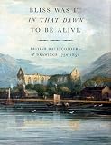 Bliss was it in that dawn to be alive : British watercolours & drawings 1750-1850