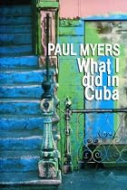 What I Did in Cuba