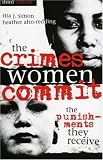 The Crimes Women Commit: The Punishments They Receive