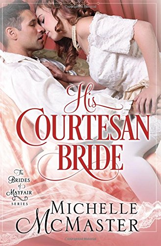 His Courtesan Bride (Brides of Mayfair Series) (Volume 3)
