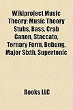 Wikiproject Music Theory: Music Theory Stubs, Bass, Crab Canon, Staccato, Ternary Form, Bebung, Major Sixth, Supertonic-