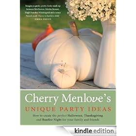 Cherry's Unique Party Ideas: How to Create the Perfect Halloween, Thanksgiving and Bonfire Night for Your Family and Friends