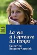 La vie � l'�preuve du temps