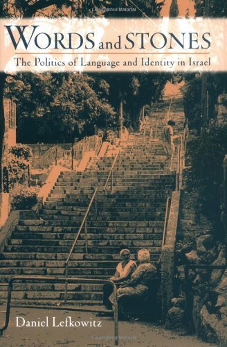 Words and Stones: The Politics of Language and Identity in Israel (Oxford Studies in Anthropological Linguistics)