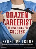 Brazen Careerist: The New Rules for Success