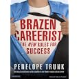 Brazen Careerist: The New Rules for Success by Penelope Trunk and Shelly Frasier