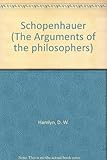 Schopenhauer : the arguments of the philosophers