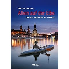Allein auf der Elbe: Tausend Kilometer im Faltboot