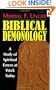 Biblical Demonology: A Study of Spiritual Forces at Work Today