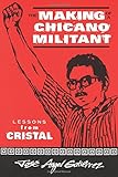 The Making of a Chicano Militant: Lessons from Cristal (Wisconsin Studies in Autobiography)