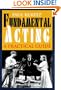 Fundamental Acting: A Practical Guide (Applause Acting Series)