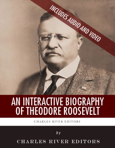An Interactive Biography of Theodore Roosevelt