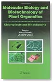 Molecular Biology and Biotechnology of Plant Organelles: Chloroplasts and Mitochondria