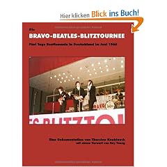 Die BRAVO-BEATLES-BLITZTOURNEE F�nf Tage Beatlemania in Deutschland im Juni 1966