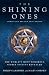 The Shining Ones: The World's Most Powerful Secret Society Revealed
