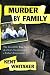 Murder by Family: The Incredible True Story of a Son's Treachery and a Father's Forgiveness