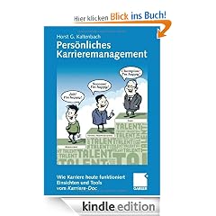 Pers�nliches Karrieremanagement - Wie Karriere heute funktioniert - Einsichten und Tools vom Karriere-Doc