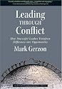 Leading Through Conflict: How Successful Leaders Transform Differences into Opportunities