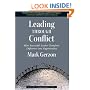 Leading Through Conflict: How Successful Leaders Transform Differences into Opportunities