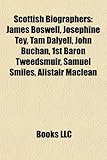 Scottish Biographers: James Boswell, Josephine Tey, Tam Dalyell, John Buchan, 1st Baron Tweedsmuir, Samuel Smiles, Alistair MacLean-