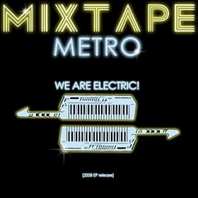 Mixtape Metro - We Are Electric! (2009)