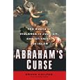 Abraham's Curse: The Roots of Violence in Judaism, Christianity, and Islam by Bruce Chilton