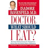 Doctor, What Should I Eat?: Nutrition Prescriptions for Ailments in Which Diet Can Really Make a Difference